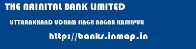THE NAINITAL BANK LIMITED  UTTARAKHAND UDHAM SINGH NAGAR KASHIPUR   banks information 